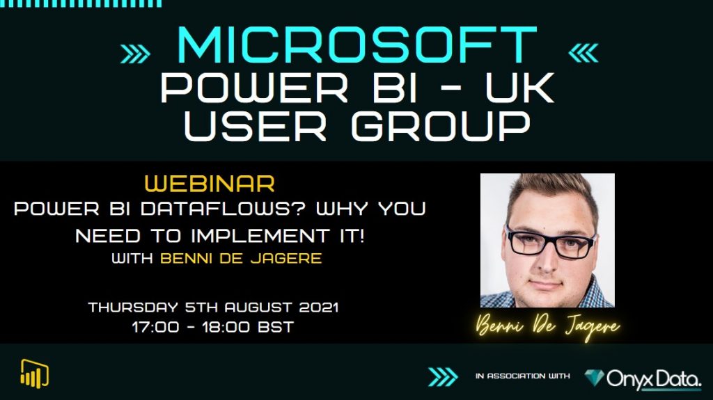 Microsoft Power BI UK User Group – Power BI dataflows? Why you need to implement it! With Benni De Jagere