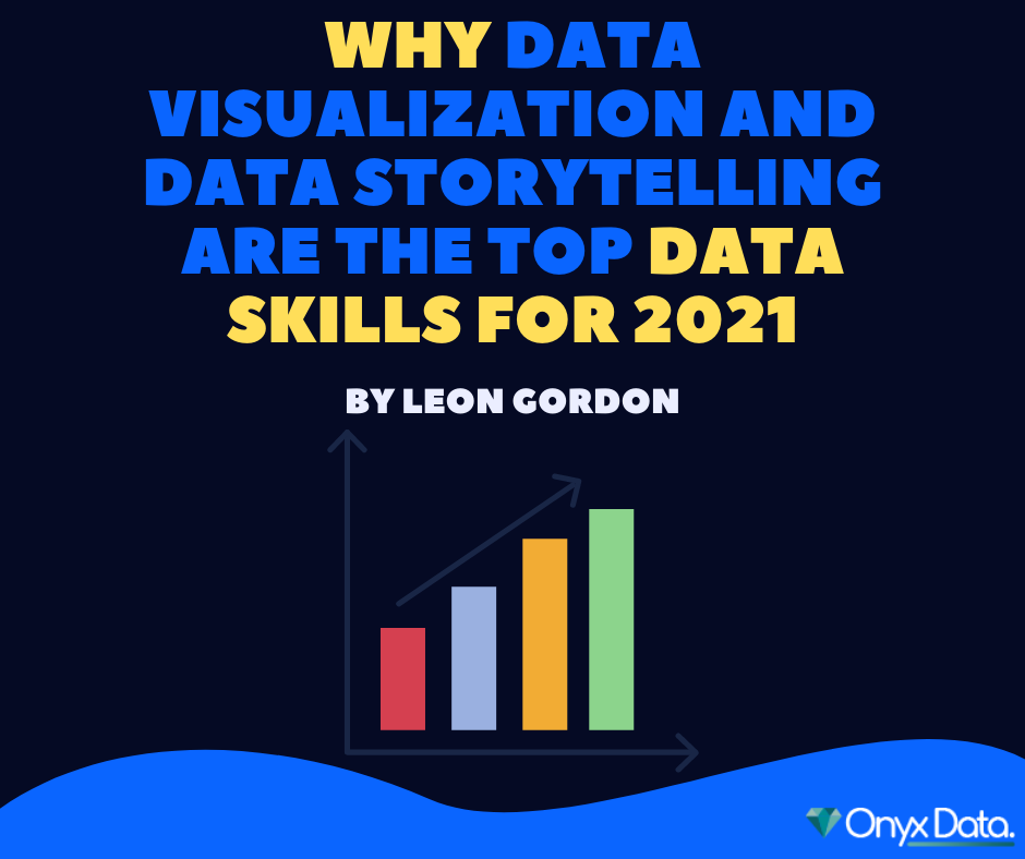 Why Data Visualization and Data Storytelling Are The Top Data Skills For 2021