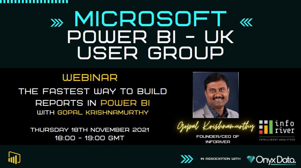 Microsoft Power BI UK User Group – The Fastest Way To Build Reports In Power BI With Gopal Krishnamurthy