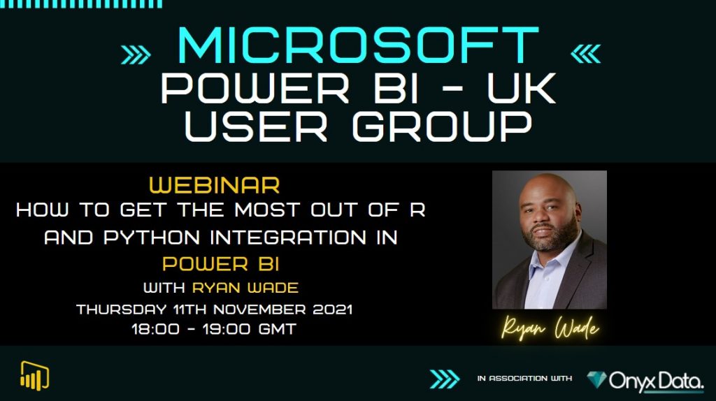 Microsoft Power BI UK User Group – How to get the most out of the R and Python integration in Power BI With Ryan Wade