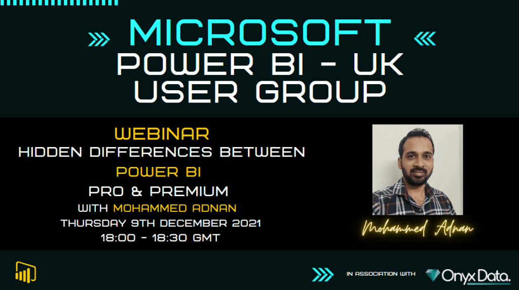 Microsoft Power BI UK User Group – Hidden Differences Between​ Power BI Pro and Premium With Mohammed Adnan