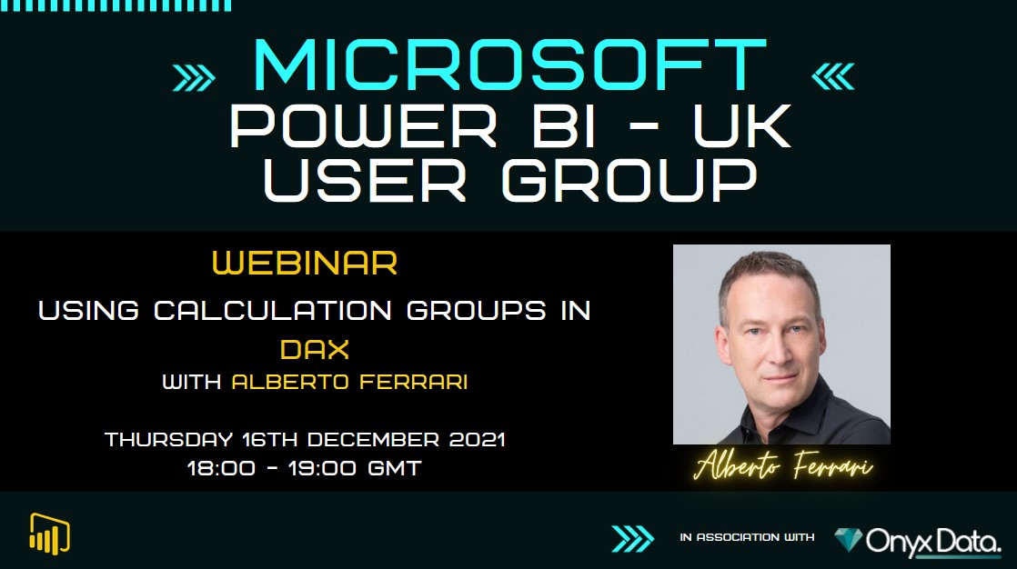 Microsoft Power BI UK User Group - Using calculation groups in DAX with Alberto Ferrari