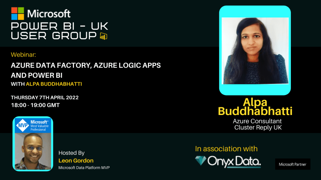 Microsoft Power BI UK User Group – Azure Data Factory, Azure Logic Apps and Power BI With Alpa Buddhabhatti
