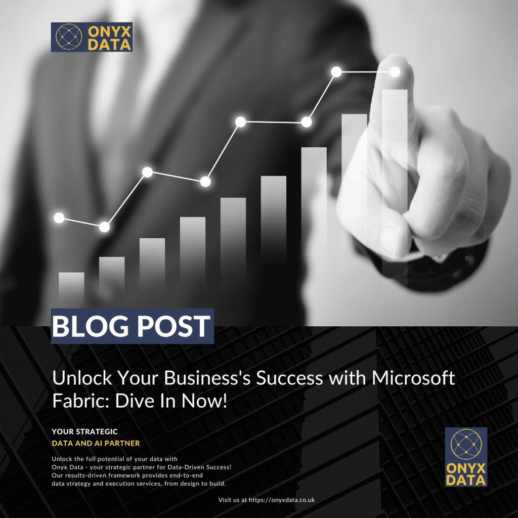Unlock Your Business’s Success with Microsoft Fabric: Dive In Now!