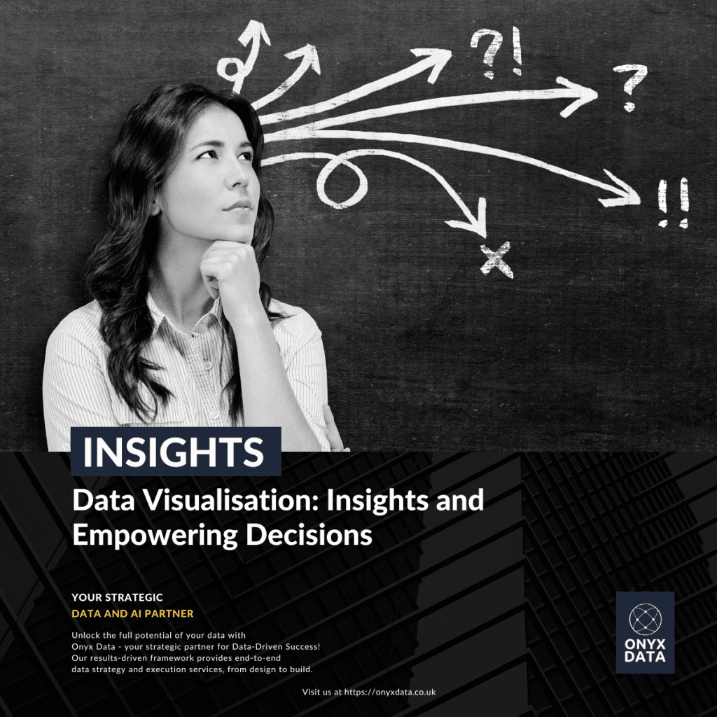Data Visualisation: Insights and Empowering Decisions