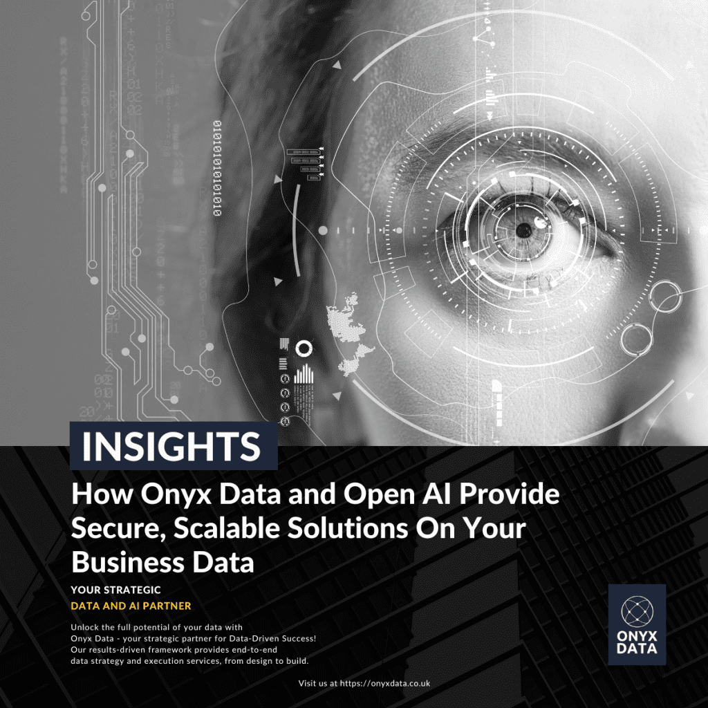 How Onyx Data and Open AI Provide Secure, Scalable Solutions On Your Business Data