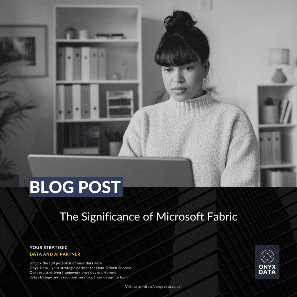 The Significance of Microsoft Fabric