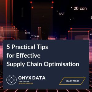 5 Practical Tips for Effective Supply Chain Optimisation