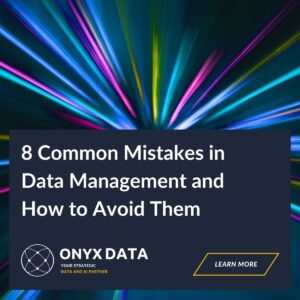8 Common Mistakes in Data Management and How to Avoid Them