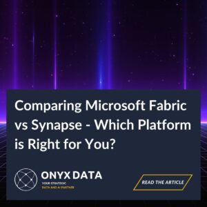 Comparing Microsoft Fabric vs Synapse - Which Platform is Right for You?