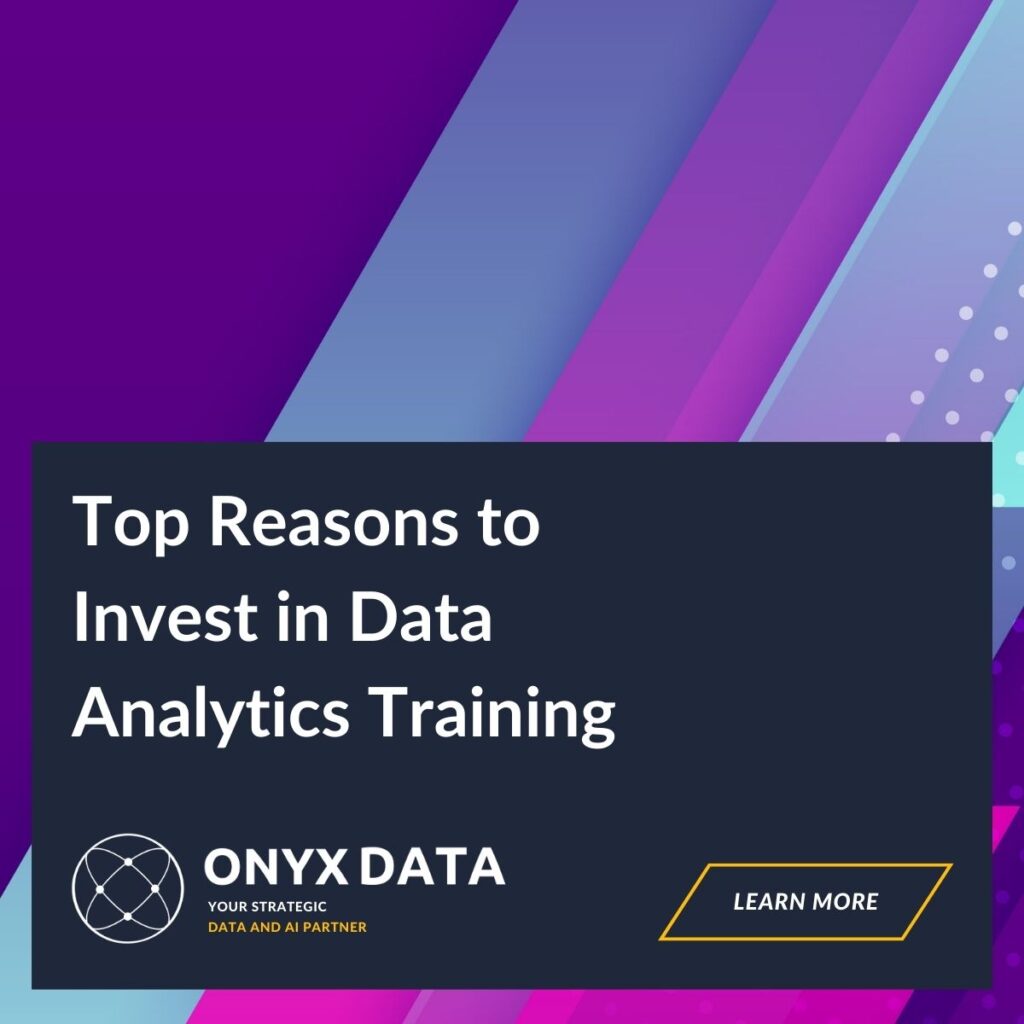 Top Reasons to Invest in Data Analytics Training