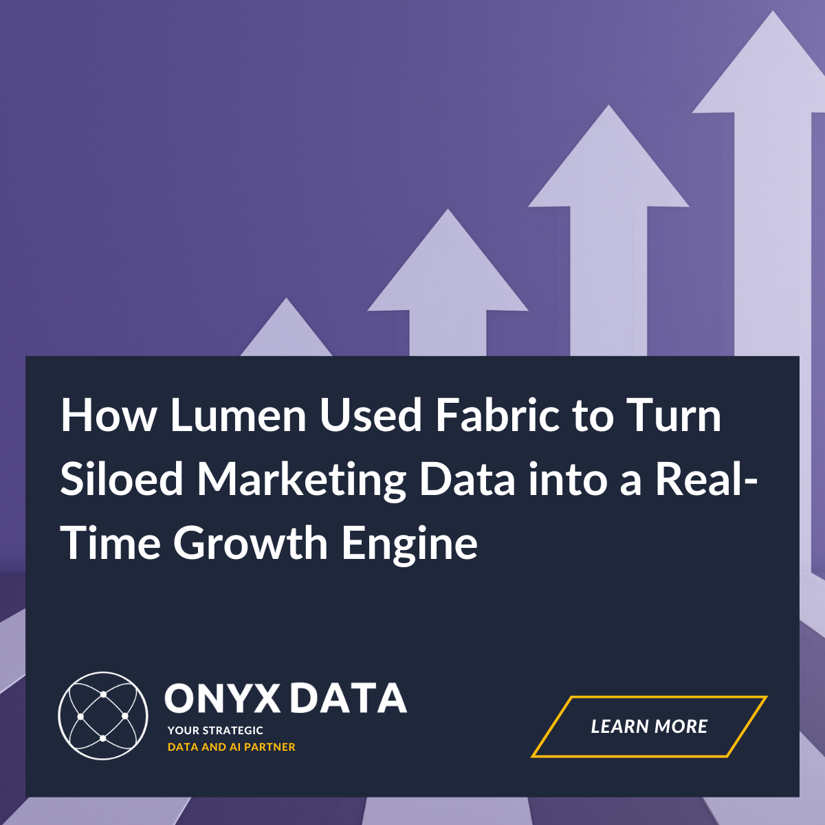 How Lumen Used Fabric to Turn Siloed Marketing Data into a Real-Time Growth Engine