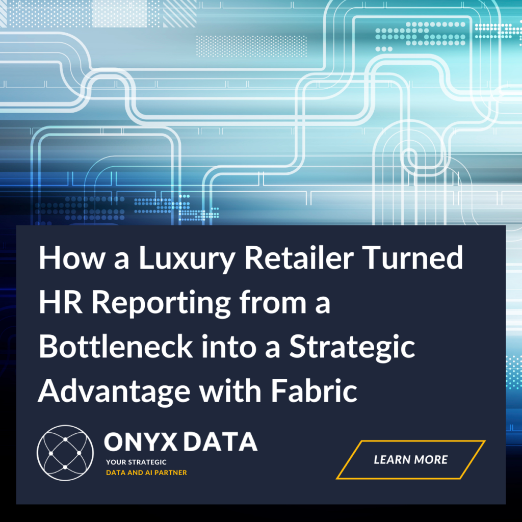 How a Luxury Retailer Turned HR Reporting from a Bottleneck into a Strategic Advantage with Fabric